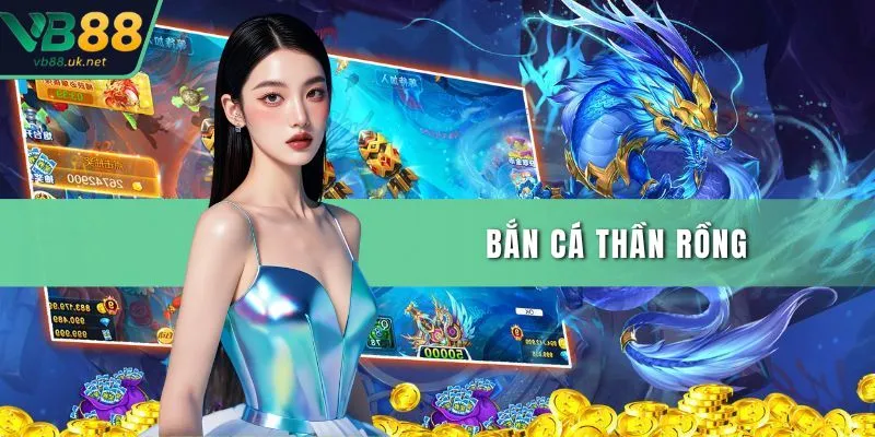 Bắn cá thần rồng
