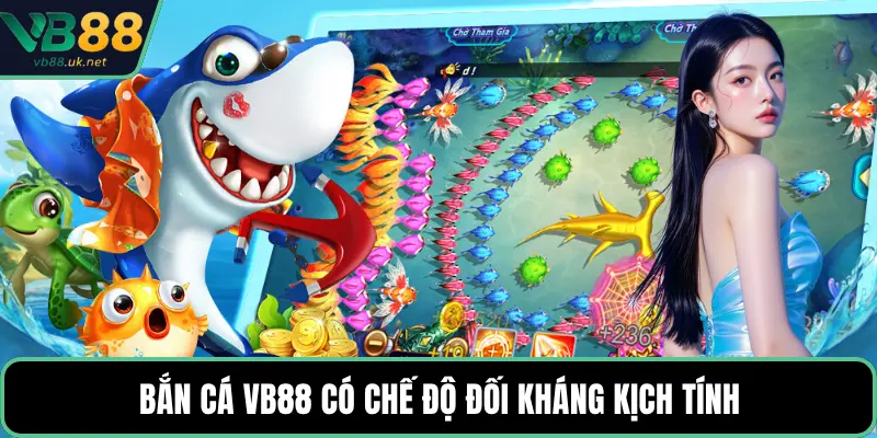 Bắn cá VB88 có chế độ đối kháng kịch tính