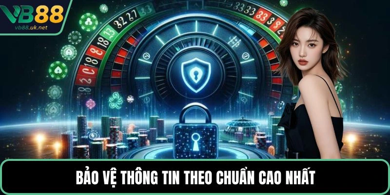 Bảo vệ thông tin theo chuẩn cao nhất