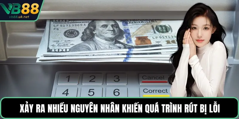 Xảy ra nhiều nguyên nhân khiến quá trình rút bị lỗi